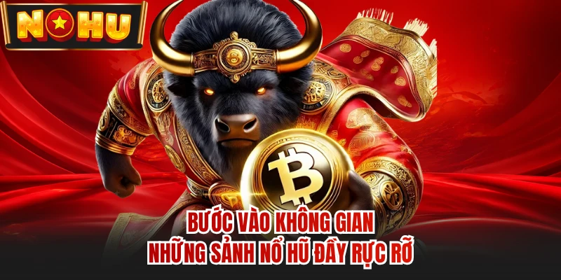 Bước vào không gian những sảnh nổ hũ đầy rực rỡ