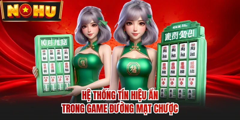 Hệ thống tín hiệu ẩn trong game đường mạt chược